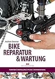Bike-Reparatur & Wartung: Funktion, Einstellung, Pflege, Instandsetzung