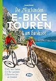 Die 25 schönsten E-Bike Touren am Gardasee: mit E-Bike Ladestationen, mit barrierefreien Start-/Zielbahnhöfen,...
