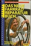 Das neue Fahrrad-Reparaturbuch : [Anleitungen und Tips mit Pfiff].