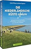 Fahrrad Reiseführer – Die niederländische Küste erfahren: 30 Radtouren/Radwege durch die Niederlande....